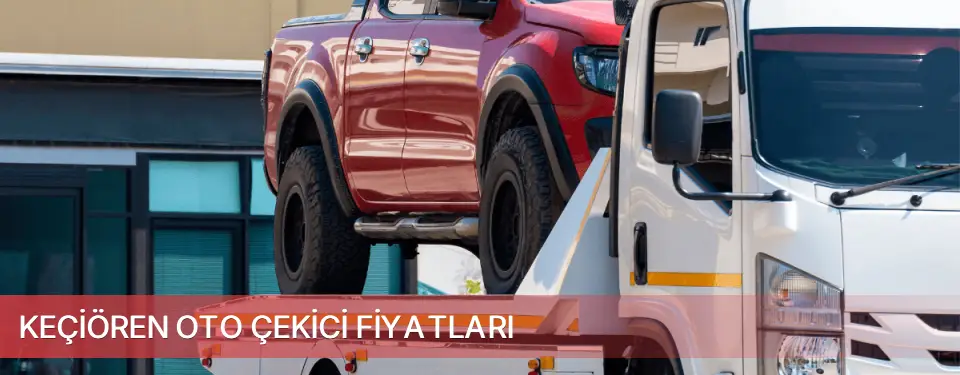 Keçiören İlçemi Oto Çekici Fiyatları