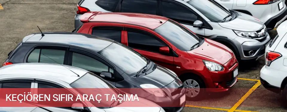 Keçiören İlçemi Sıfır Araç Taşıma